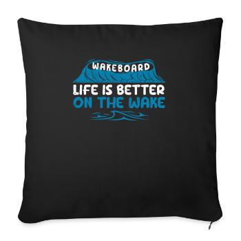 Wakeboard Life is better on the Wake Funny - Sofa pillowcase 17,3'' x 17,3'' (45 x 45 cm) - black - Front