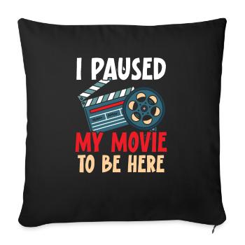 I Paused My Movie To Be Here Movie Lover Cinema - Sofa pillowcase 17,3'' x 17,3'' (45 x 45 cm) - black - Front