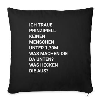 ich traue keinen Menschen unter 1.70 - Sofakissenbezug 45 x 45 cm - Schwarz - Vorne