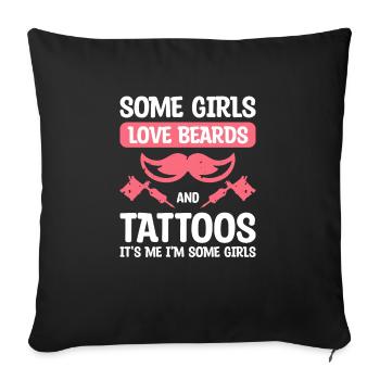 Some Girls Love Beards And Tattoos It's Me I'm - Sofa pillowcase 17,3'' x 17,3'' (45 x 45 cm) - black - Front