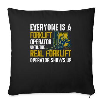 Everyone Is A Forklift Operator Forklift Driver - Sofakissenbezug 45 x 45 cm - Schwarz - Vorne