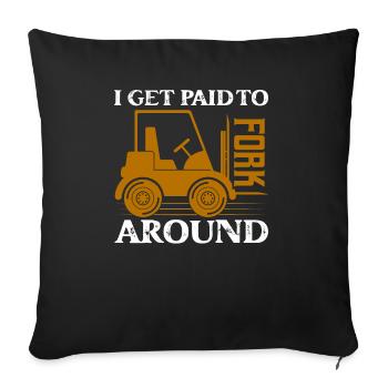 I Get Paid To Fork Around Operator Forklifter Driv - Sofa pillowcase 17,3'' x 17,3'' (45 x 45 cm) - black - Front