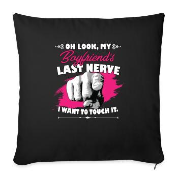 Look My Boyfriend's Last Nerve Funny Girlfriend - Sofa pillowcase 17,3'' x 17,3'' (45 x 45 cm) - black - Front