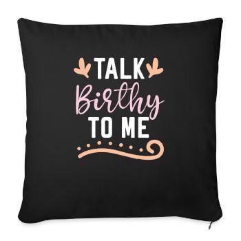 Talk Birthy To Me Midwifery Childbirth Midwife - Sofa pillowcase 17,3'' x 17,3'' (45 x 45 cm) - black - Front