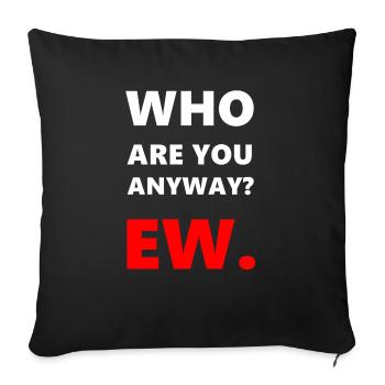 Ew who are you anyway ew - Sofakissenbezug 45 x 45 cm - Schwarz - Vorne