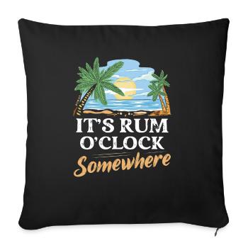 It's Rum O'Clock Somewhere Alcohol Drinking - Sofa pillowcase 17,3'' x 17,3'' (45 x 45 cm) - black - Front