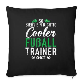 So sieht ein richtig cooler Fußball Trainer aus - Sofakissenbezug 45 x 45 cm - Schwarz - Vorne