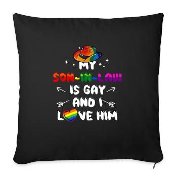 My son-in-law is gay and I love him - Sofa pillowcase 17,3'' x 17,3'' (45 x 45 cm) - black - Front