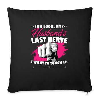 Look My Husband's Last Nerve Funny Hubby Wife - Sofakissenbezug 45 x 45 cm - Schwarz - Vorne