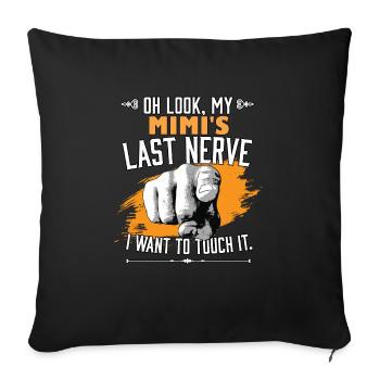 Look My Mimi's Last Nerve Funny Grandmother - Sofa pillowcase 17,3'' x 17,3'' (45 x 45 cm) - black - Front