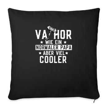 VATHOR Wie Ein Normaler Papa Aber Viel Cooler - Sofakissenbezug 45 x 45 cm - Schwarz - Vorne