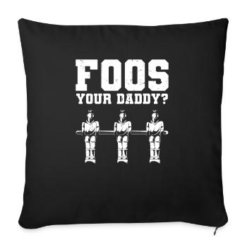 Foos Your Daddy Men Table Soccer Foosball Player - Sofa pillowcase 17,3'' x 17,3'' (45 x 45 cm) - black - Front