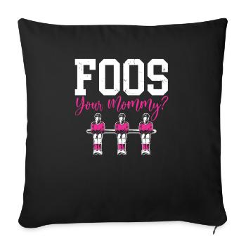 Foos Your Mommy Women Foosball Player Table Soccer - Sofa pillowcase 17,3'' x 17,3'' (45 x 45 cm) - black - Front