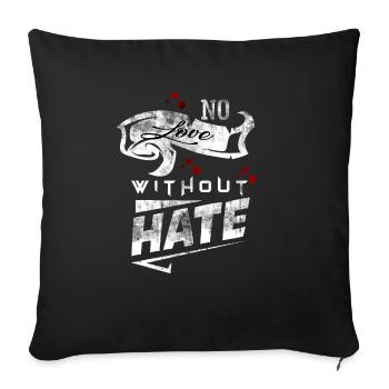 No Love Without Hate No Love Without Hate Motive - Sofa pillowcase 17,3'' x 17,3'' (45 x 45 cm) - black - Front