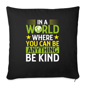 In a World Where You Can Be Anything, Be Kind - Sofakissenbezug 45 x 45 cm - Schwarz - Vorne