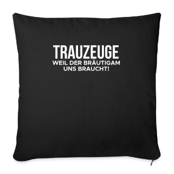 Trauzeugin Geschenk Ehe Hochzeit - Sofakissenbezug 45 x 45 cm - Schwarz - Vorne