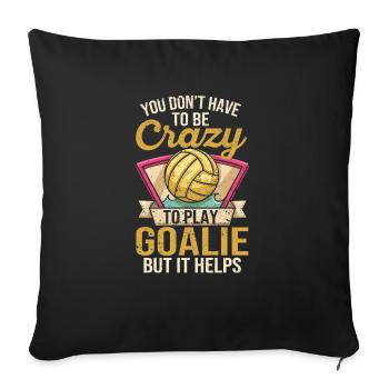 You don't have to be crazy to play goalkeeper - Sofa pillowcase 17,3'' x 17,3'' (45 x 45 cm) - black - Front