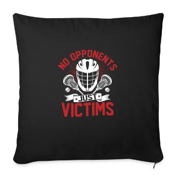 No Opponents Just Victims Lacrosse Player Team - Sofa pillowcase 17,3'' x 17,3'' (45 x 45 cm) - black - Front