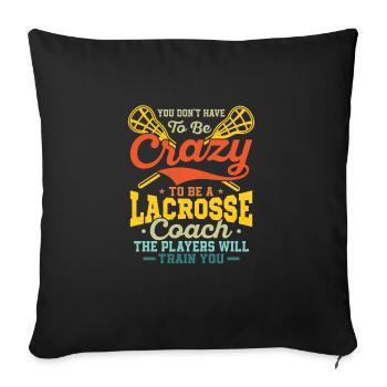 You Don't Have To Be Crazy To Be A Lacrosse Coach - Sofakissenbezug 45 x 45 cm - Schwarz - Vorne
