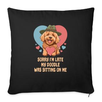 Désolé d’être en retard, mon doodle était assis sur moi - Housse de coussin décorative 45 x 45 cm - noir - Devant