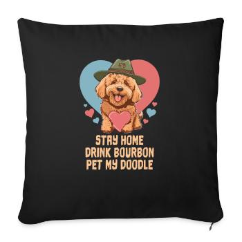 Stay Home Drink Bourbon Pet My Doodle - Sofakissenbezug 45 x 45 cm - Schwarz - Vorne
