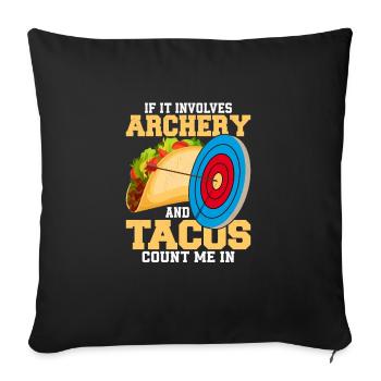 If It Involves Archery & Tacos Count Me In Bow Tar - Sofakissenbezug 45 x 45 cm - Schwarz - Vorne