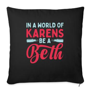 Einer Welt Voller Karens Sei Ein Beth Für Frauen - Sofakissenbezug 45 x 45 cm - Schwarz - Vorne