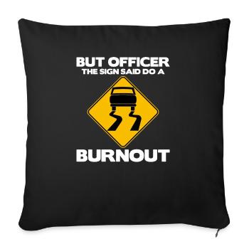 Aber Officer The Sign Said Do A Burnout - Lustig - Sofakissenbezug 45 x 45 cm - Schwarz - Vorne