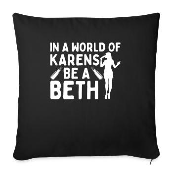 Einer Welt Voller Karens Sei Ein Beth Für Frauen - Sofakissenbezug 45 x 45 cm - Schwarz - Vorne