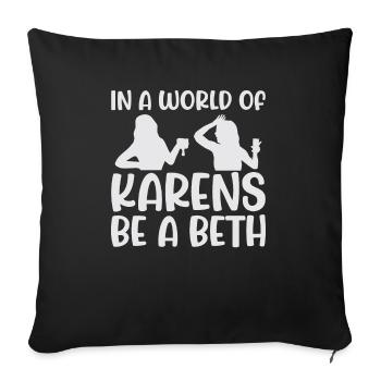 Einer Welt Voller Karens Sei Ein Beth Für Frauen - Sofakissenbezug 45 x 45 cm - Schwarz - Vorne