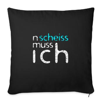 n scheiß muss ich tolle Sprüche für die Arbeit - Sofakissenbezug 45 x 45 cm - Schwarz - Vorne