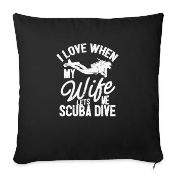 I love it when my wife lets me dive - Sofa pillowcase 17,3'' x 17,3'' (45 x 45 cm) - black - Front