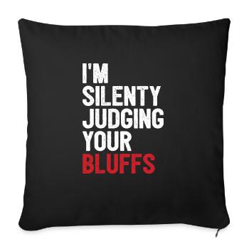 I'm Silently Judging Your Bluffs Aces Spades Poker - Sofakissenbezug 45 x 45 cm - Schwarz - Vorne