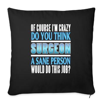 Surgeon Of Course I'm Crazy Funny Doctor Designs - Sofakissenbezug 45 x 45 cm - Schwarz - Vorne