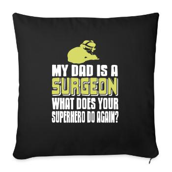 My Dad's A Surgeon What Does Your Superhero Do - Sofa pillowcase 17,3'' x 17,3'' (45 x 45 cm) - black - Front