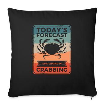 Today's Forecast 100% Chance Of Crabbing Crab - Sofa pillowcase 17,3'' x 17,3'' (45 x 45 cm) - black - Front