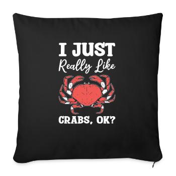 I Just Really Like Crabs Ok Crabbing Crab Hunter - Sofa pillowcase 17,3'' x 17,3'' (45 x 45 cm) - black - Front