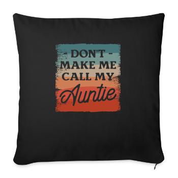 Don't Make Me Call My Auntie Aunt Niece Nephew - Sofa pillowcase 17,3'' x 17,3'' (45 x 45 cm) - black - Front