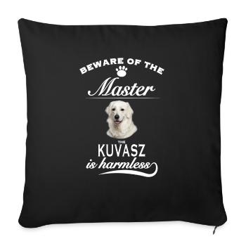 Beware of the master, harmless Kuvasz - Sofakissenbezug 45 x 45 cm - Schwarz - Vorne