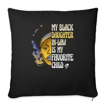 My Black Daughter In Law Is My Favorite Child - - Sofa pillowcase 17,3'' x 17,3'' (45 x 45 cm) - black - Front