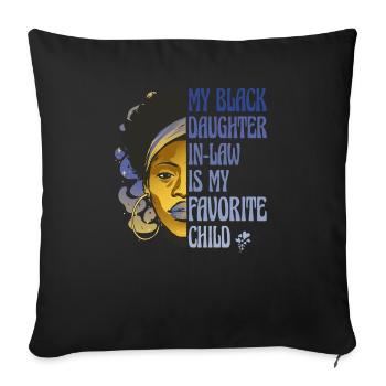 My Black Daughter In Law Is My Favorite Child - - Sofa pillowcase 17,3'' x 17,3'' (45 x 45 cm) - black - Front