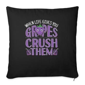 When Life Gives You Grapes Crush Them - Sofakissenbezug 45 x 45 cm - Schwarz - Vorne