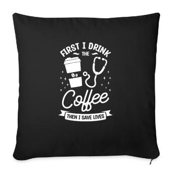 D’abord je bois le café, puis je sauve des vies - Housse de coussin décorative 45 x 45 cm - noir - Devant