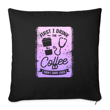 D’abord je bois le café, puis je sauve des vies - Housse de coussin décorative 45 x 45 cm - noir - Devant
