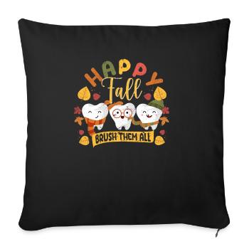Happy Fall Brush Them All Dental Dentist Squad - Sofa pillowcase 17,3'' x 17,3'' (45 x 45 cm) - black - Front
