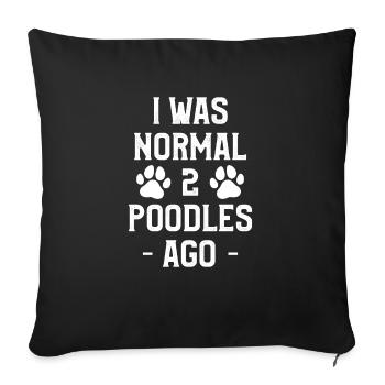 I Was Normal 2 Poodles Ago Poodle Lover - Sofa pillowcase 17,3'' x 17,3'' (45 x 45 cm) - black - Front