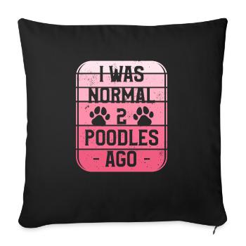 I Was Normal 2 Poodles Ago Poodle Lover - Sofa pillowcase 17,3'' x 17,3'' (45 x 45 cm) - black - Front