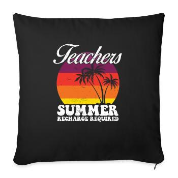 Teacher Summer Recharge Required Funny Last Day - Sofa pillowcase 17,3'' x 17,3'' (45 x 45 cm) - black - Front