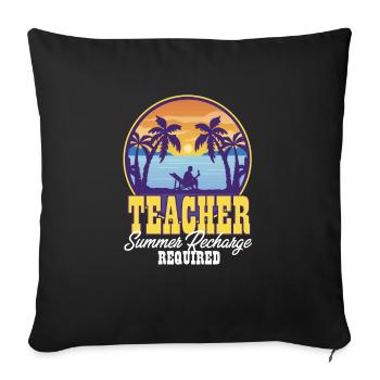 School Teacher Summer Recharge Required Summer - Sofa pillowcase 17,3'' x 17,3'' (45 x 45 cm) - black - Front