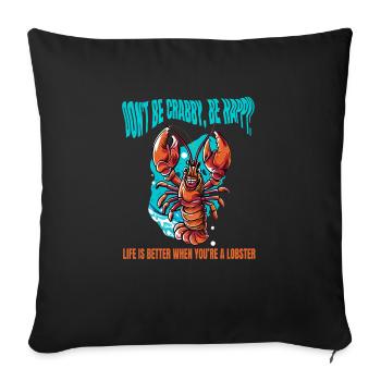 DON'T BE CRABBY BE HAPPY. LIFE IS BETTER LOBSTER - Sofa pillowcase 17,3'' x 17,3'' (45 x 45 cm) - black - Front